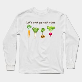 Let's Root For Each Other Long Sleeve T-Shirt